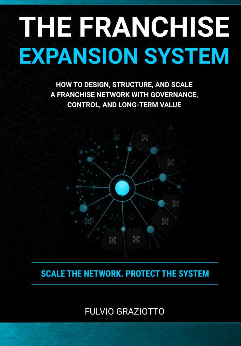 The Franchise Expansion System: How to Design, Structure, and Scale a Franchise Network with Governance, Control, and Long-Term Value (Franchising Architects) baixar o livro de graça
