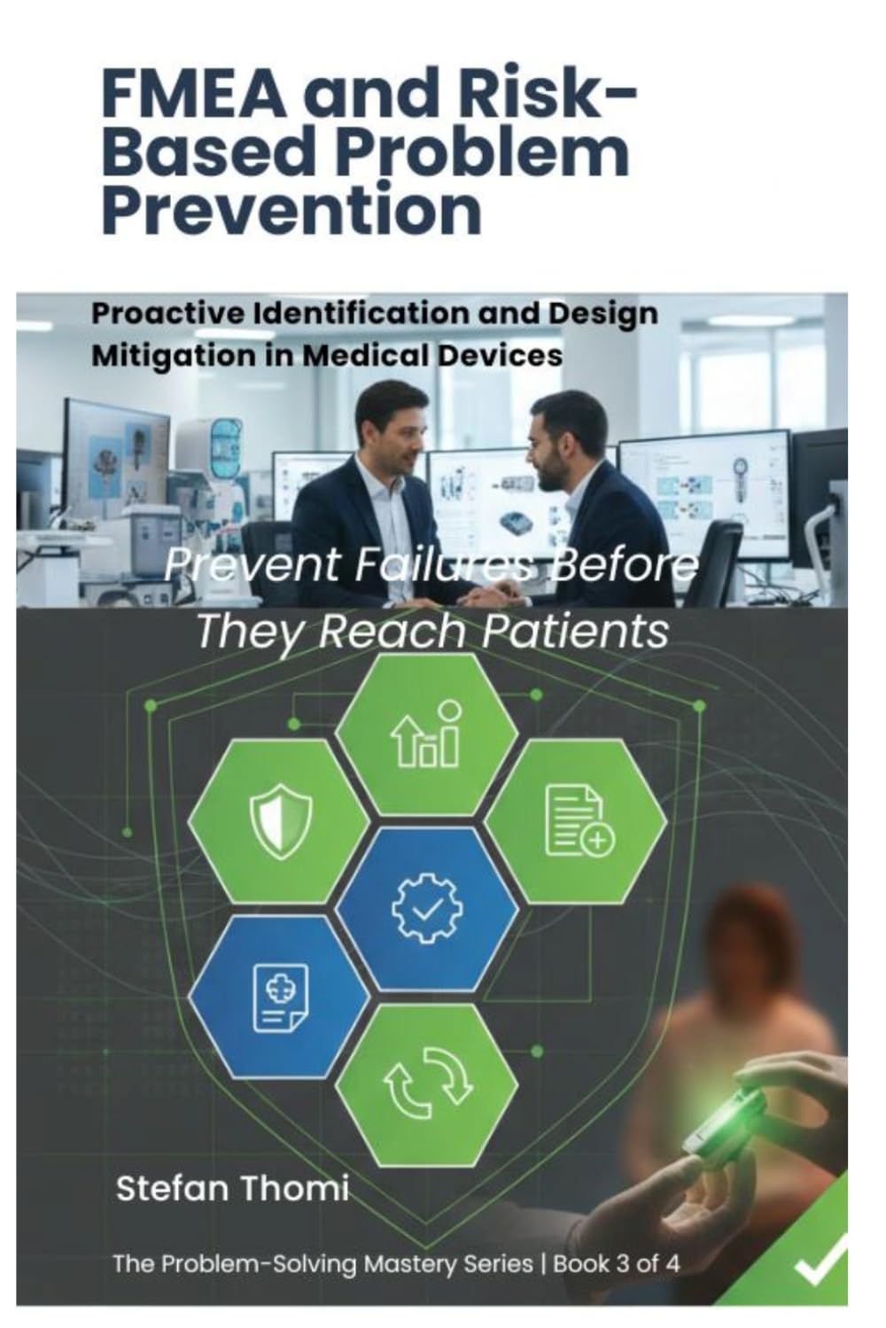 FMEA and Risk-Based Problem Prevention: Proactive Identification and Design Mitigation in Medical Devices (The Problem-Solving Mastery Series) baixar o livro de graça
