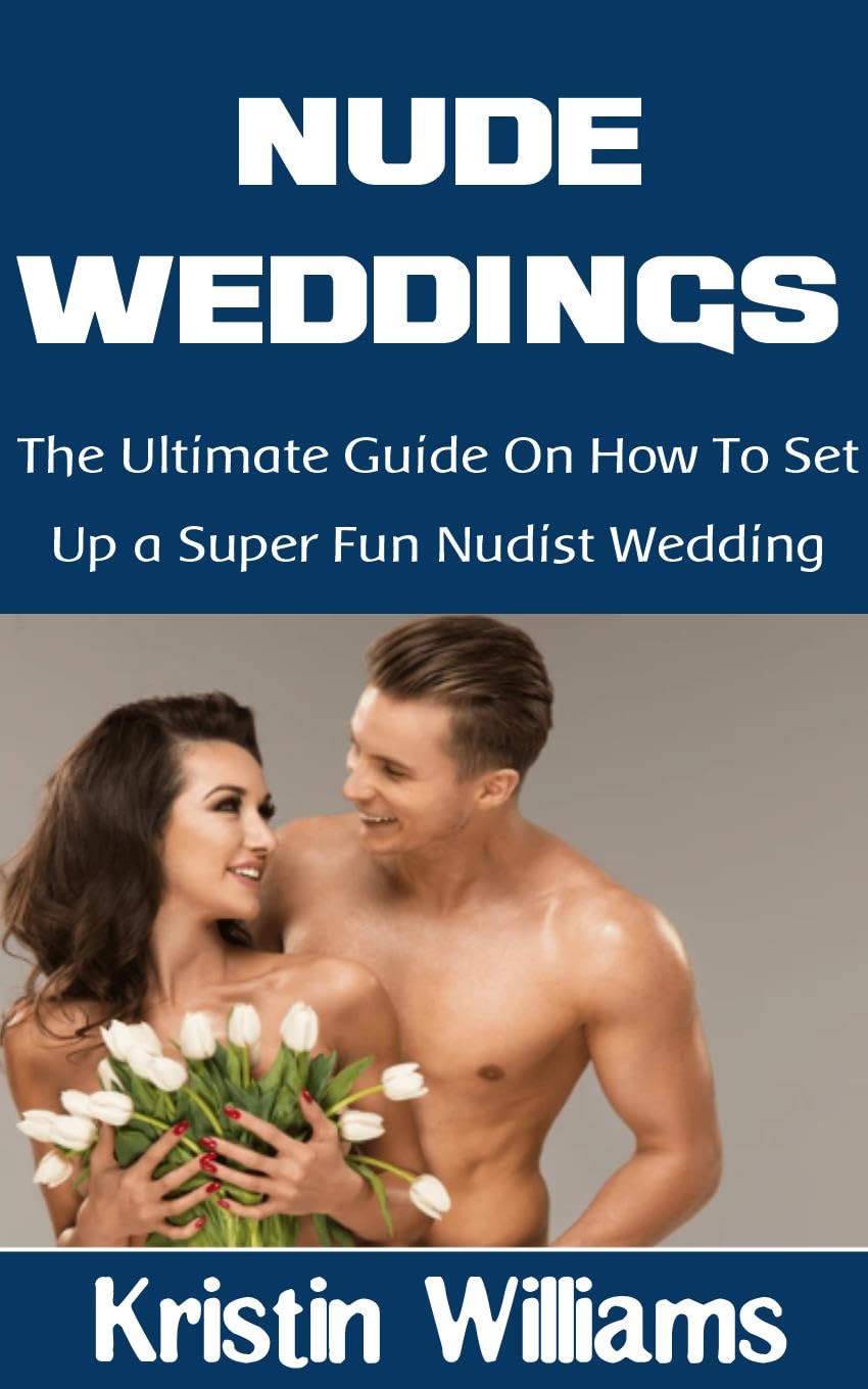 Nude Weddings: The Ultimate Guide On How To Set Up a Super Fun- Nudist Wedding (Naked Living Book 106) (English Edition) baixar livro de graça
