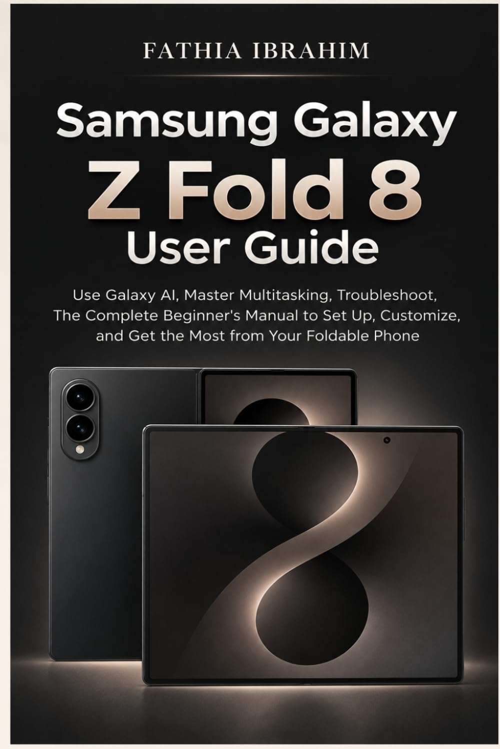 Samsung Galaxy Z Fold 8 User Guide Use Galaxy AI, Master Multitasking, Troubleshoot, The Complete Beginner's Manual to Set Up, Customize, and Get the Most from Your Foldable Phone baixar o livro de graça