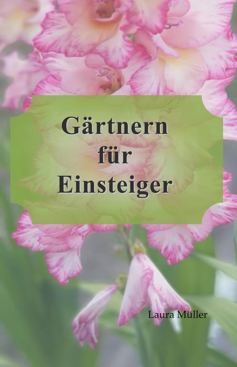 ler totalmente Gärtnern für Einsteiger: Ein Gartenratgeber für absolute Neulinge (German Edition)