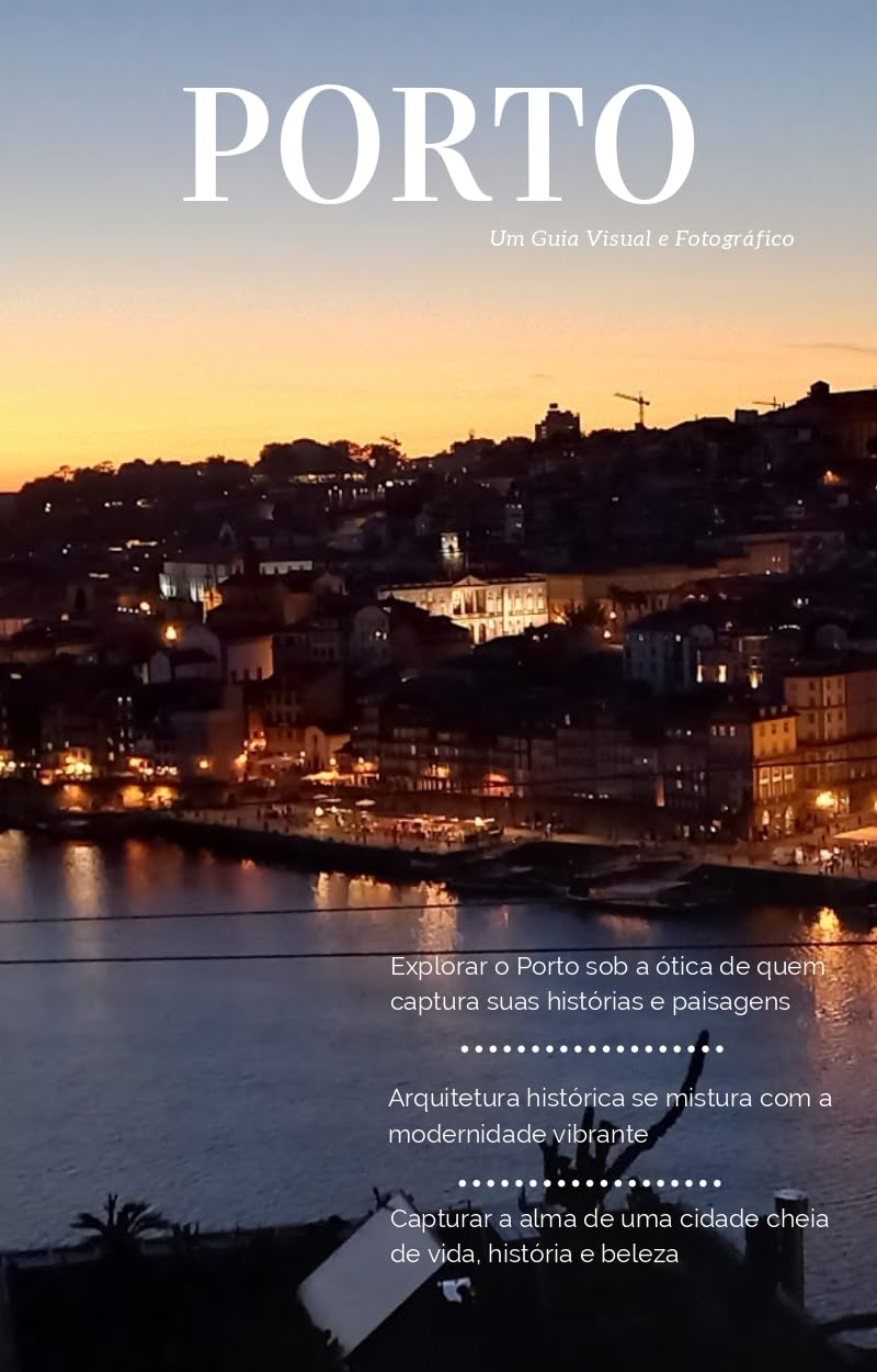 ler totalmente PORTO: Um Guia Visual e Fotográfico: Descubra a cidade pelas lentes da cultura, arquitetura e beleza natural