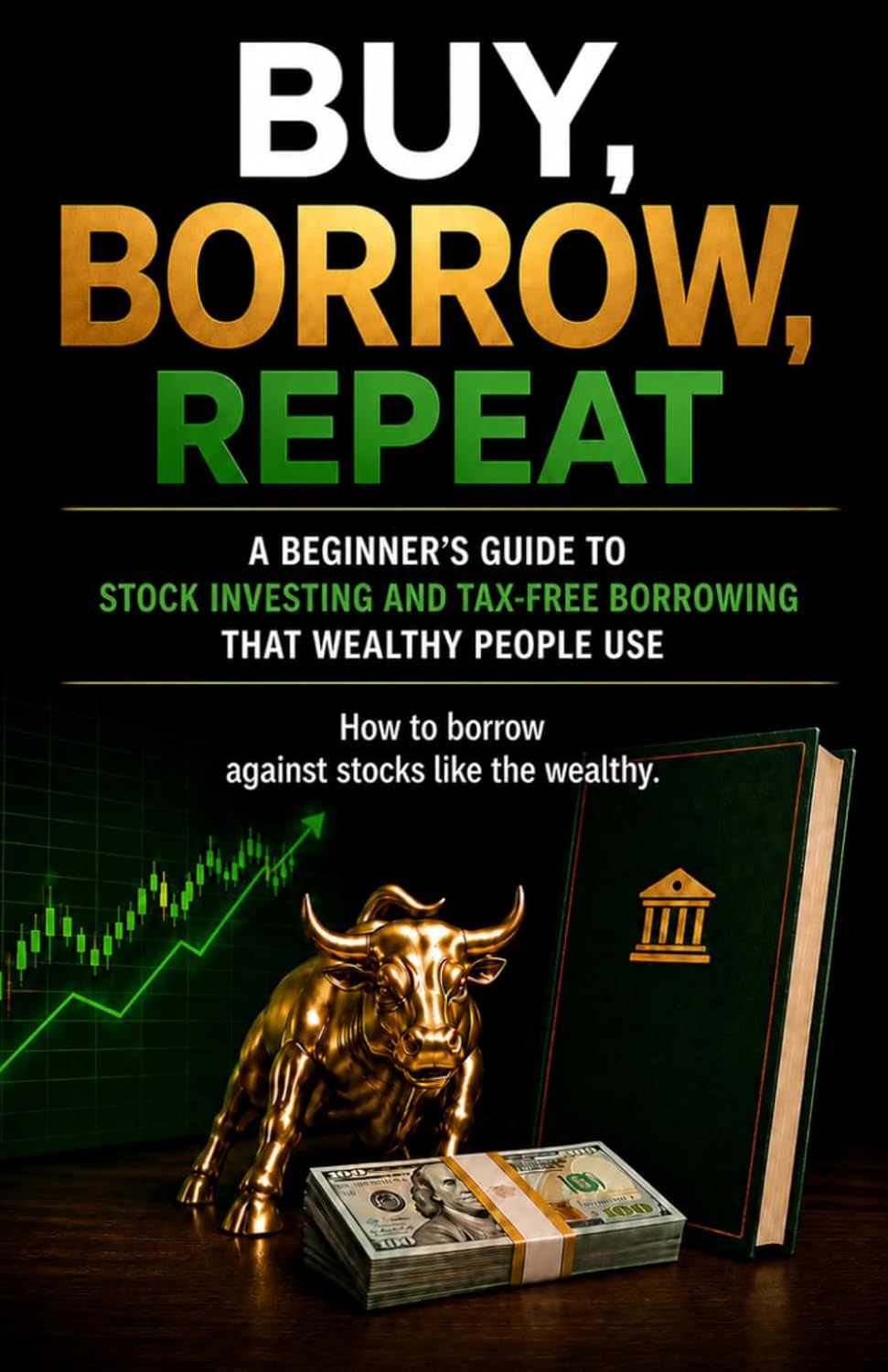 ler totalmente Buy, Borrow, Repeat: A Beginner's Guide to Stock Investing and Tax-Free Borrowing That Wealthy People Use (Build Your Future with Investing)
