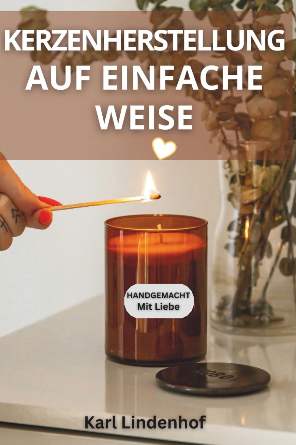 capítulo por capítulo baixar Kerzenherstellung auf einfache Weise: Ein ruhiger Anfängerleitfaden für schöne Duftkerzen, sichere erste Schritte, moderne Projekte und handgemachte... Stress oder teure Werkzeuge (German Edition)