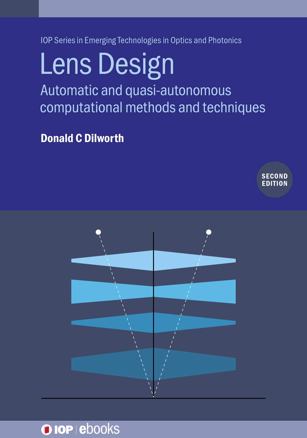 ler totalmente Lens Design (Second Edition): Automatic and quasi-autonomous computational methods and techniques (IOP Series in Emerging Technologies in Optics and Photonics) (English Edition)