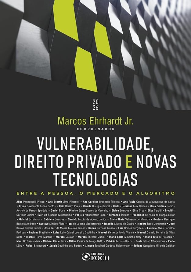 Vulnerabilidade, Direito Privado e Novas Tecnologias - 1ª Ed 2026: Entre a Pessoa, o Mercado e o Algoritmo