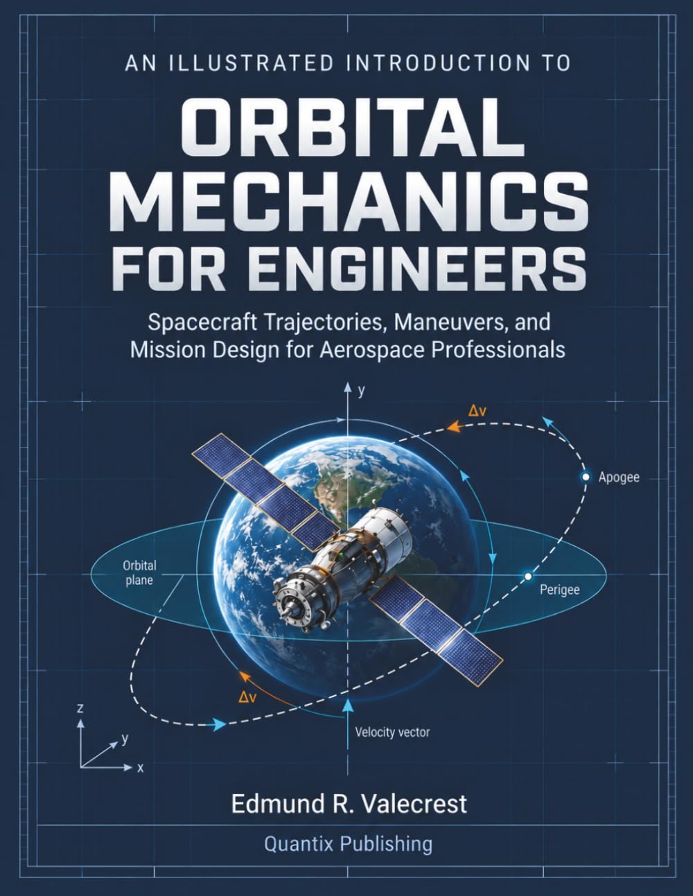 An Illustrated Introduction to Orbital Mechanics for Engineers: Spacecraft Trajectories, Maneuvers, and Mission Design for Aerospace Professionals baixar o livro de graça