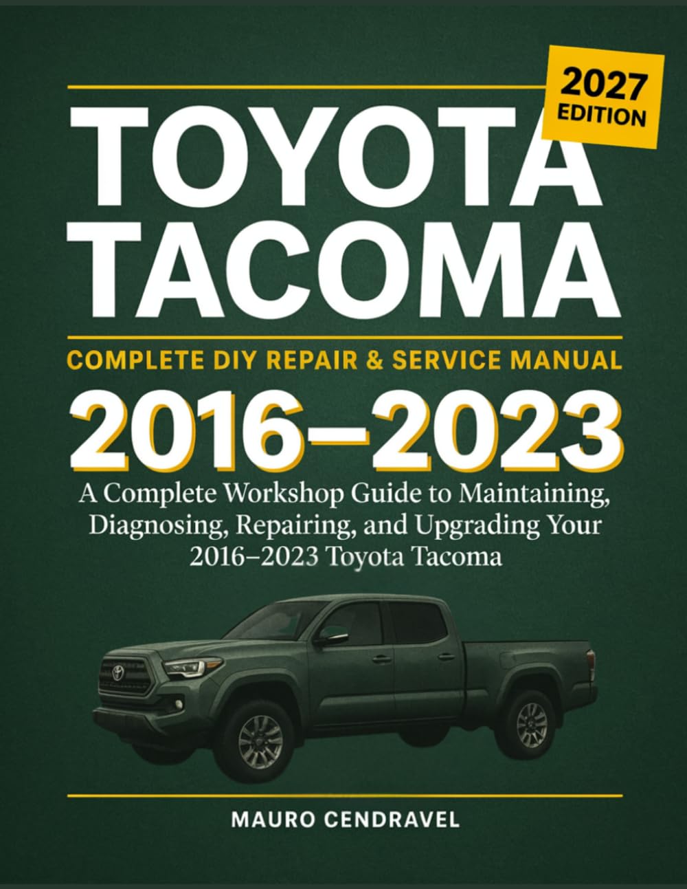 ler totalmente TOYOTA TACOMA Complete DIY Repair & Service Manual 2016-2023: A Complete Workshop Guide to Maintaining, Diagnosing, Repairing, and Upgrading Your 2016-2023 Toyota Tacoma