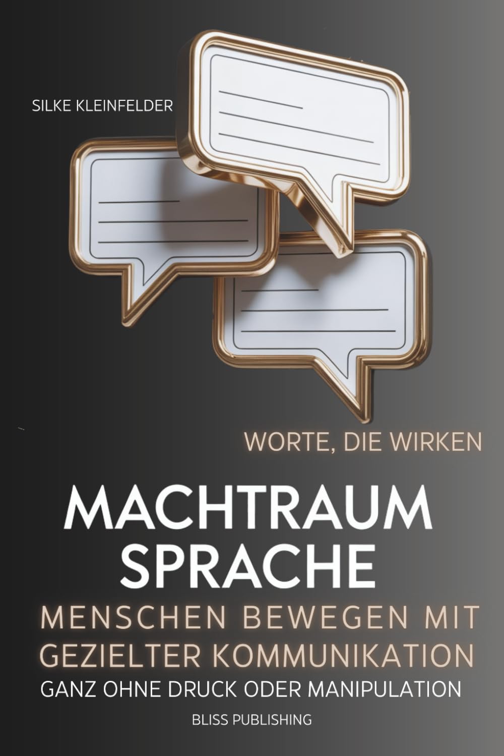 ler totalmente Machtraum Sprache, Worte die wirken, Menschen bewegen mit gezielter Kommunikation: Wie Führungskräfte heute kommunizieren sollten, um wirklich etwas zu bewegen (German Edition)