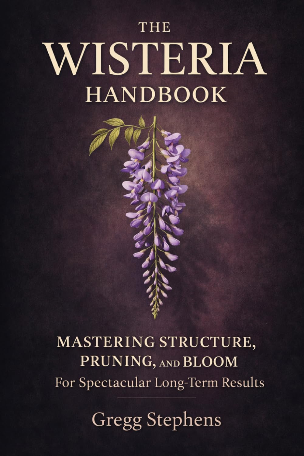 ler totalmente THE WISTERIA HANDBOOK: Mastering Structure, Pruning, and Bloom for Spectacular Long-Term Results
