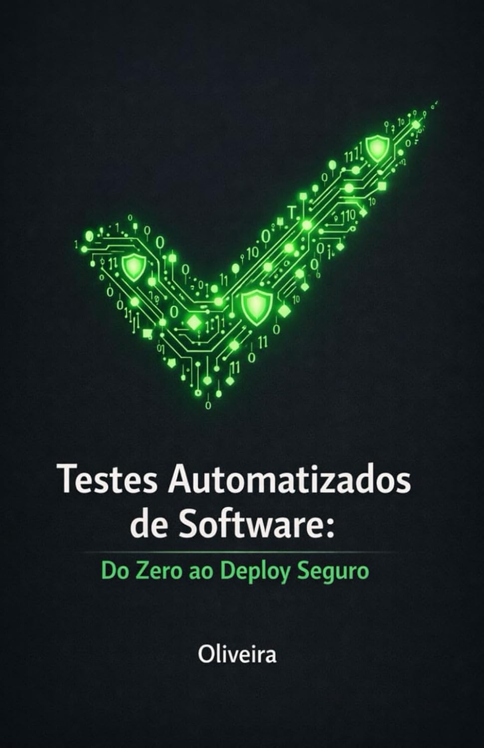 Testes Automatizados de Software: Do Zero ao Deploy Seguro: O Guia Prático para Dominar Jest, Cypress, TDD e CI/CD, Eliminar Bugs em Produção e Acelerar sua Carreira como Desenvolvedor baixar livro de graça