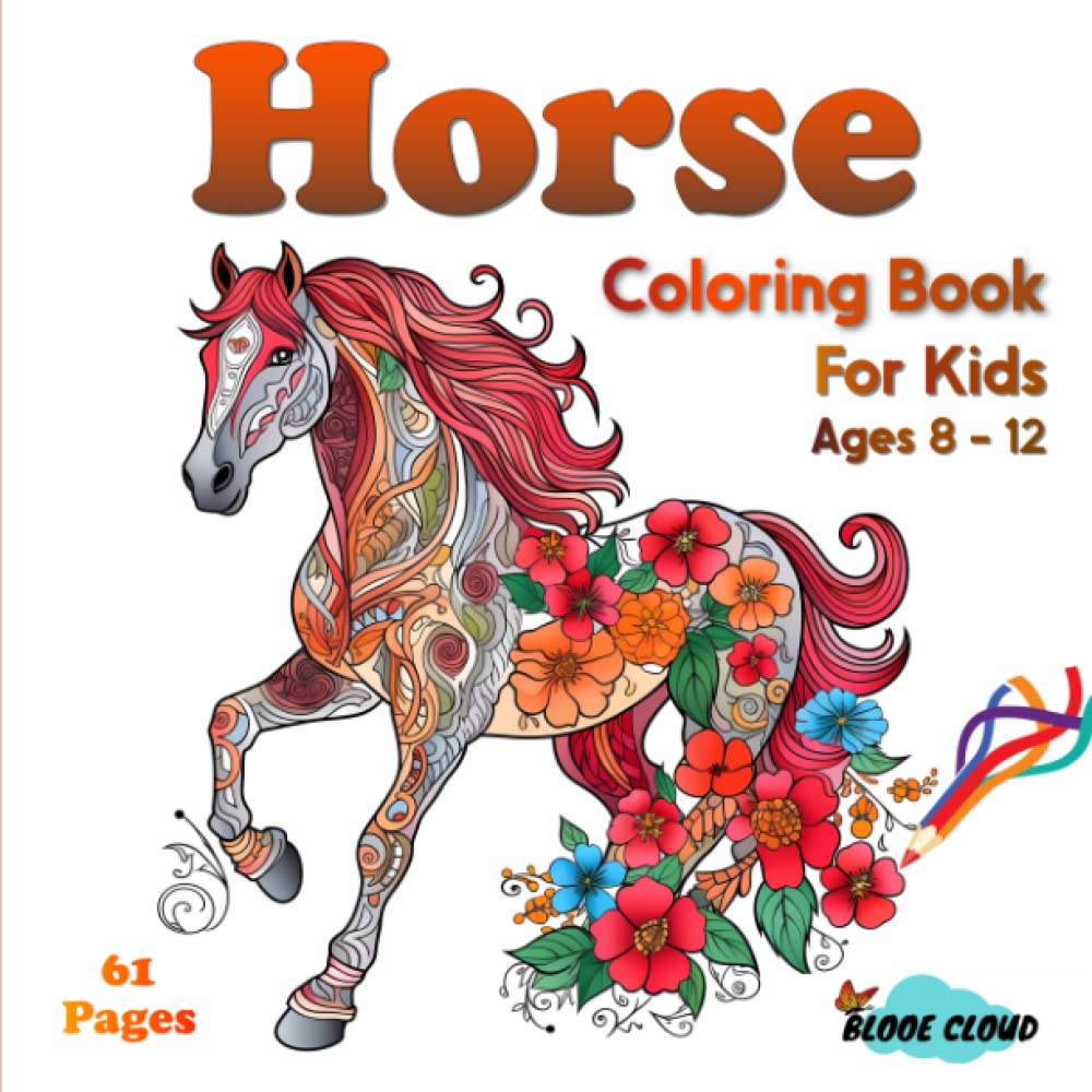 ler totalmente Horse Coloring Book For Kids Ages 8 - 12: Explore, Create & Learn Amazing Horses Colouring Book For Teens & Adults | Enhances Creativity | Educational... | Relax & Find Your True Colors I Nice Gift