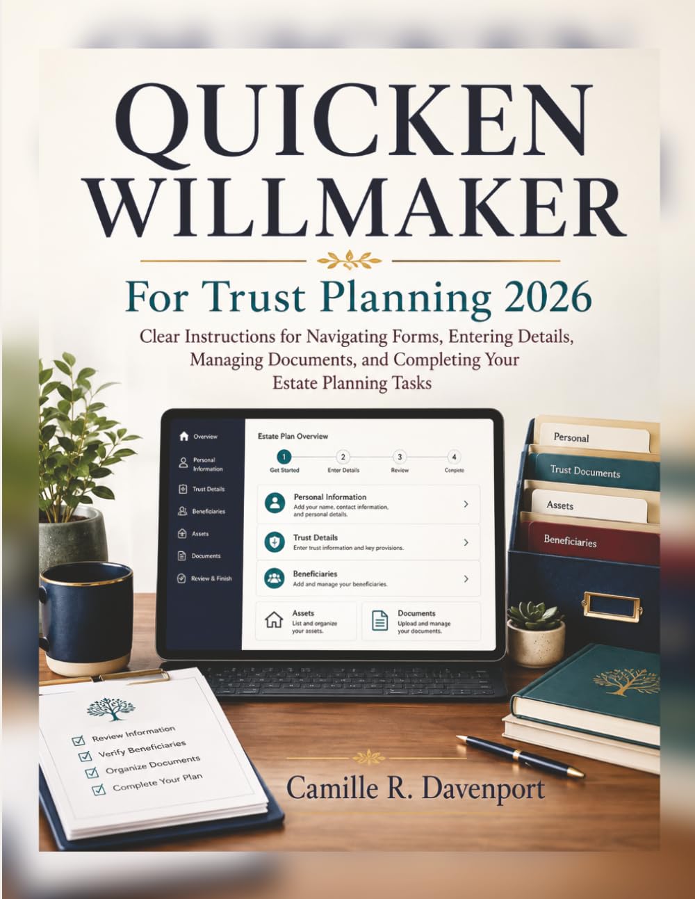 ler totalmente QUICKEN WILLMAKER For Trust Planning 2026: Clear Instructions for Navigating Forms, Entering Details, Managing Documents, and Completing Your Estate Planning Tasks