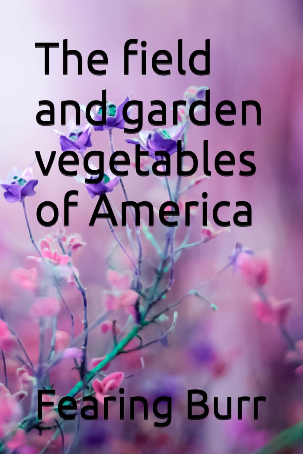 ler totalmente The field and garden vegetables of America
