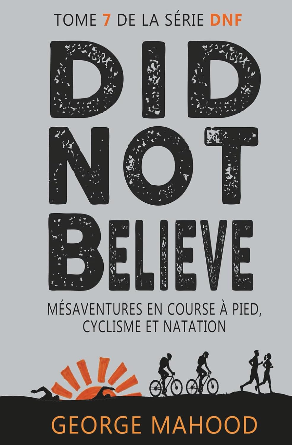 capítulo por capítulo baixar Did Not Believe: Mésaventures en course à pied, cyclisme et natation (la série DNF) (French Edition)