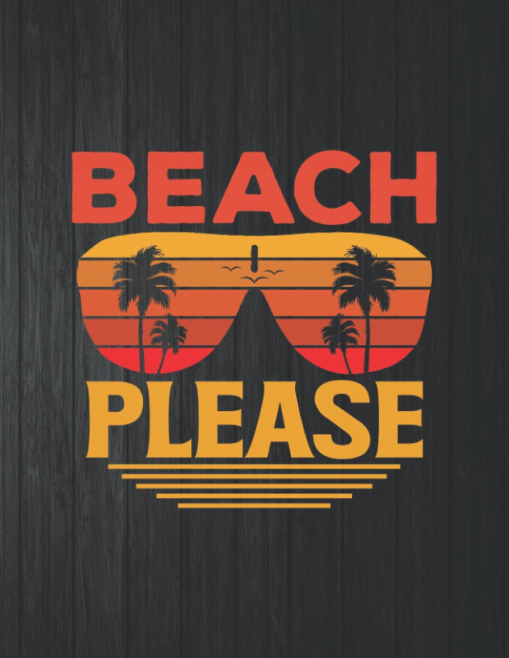 BEACH PLEASE Notebook: 8.5 X 11 In - 114 Page Great quotes Motivation And Change Your Life for Diary Journals baixar livro de graça