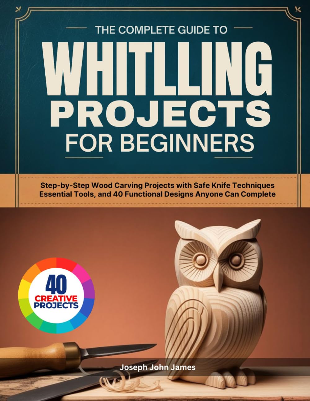 WHITTLING PROJECTS FOR BEGINNERS: Step-by-Step Wood Carving Projects with Safe Knife Techniques Essential Tools, and 40 Functional Designs Anyone Can Complete baixar o livro de graça