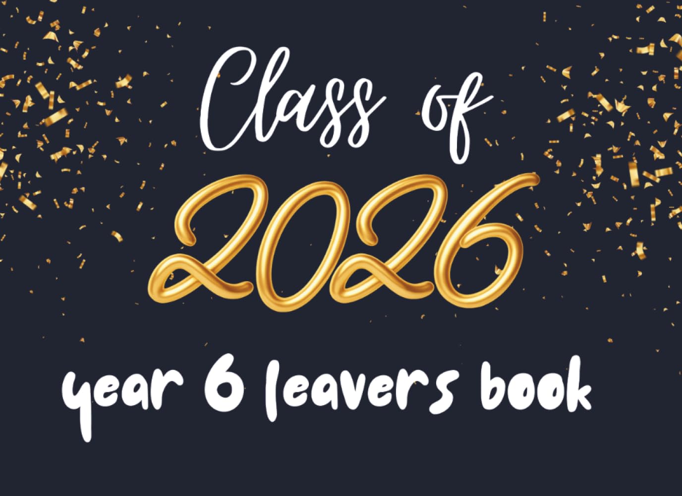 Class of 2026 Year 6 Leavers Book: A Keepsake for Messages, Autographs, and Wishes from Family, Friends, and Teachers. baixar o livro de graça