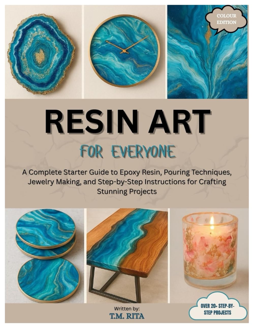 ler totalmente Resin Art for Everyone: A Complete Starter Guide to Epoxy Resin, Pouring Techniques, Jewelry Making, and Step-by-Step Instructions for Crafting Stunning Projects