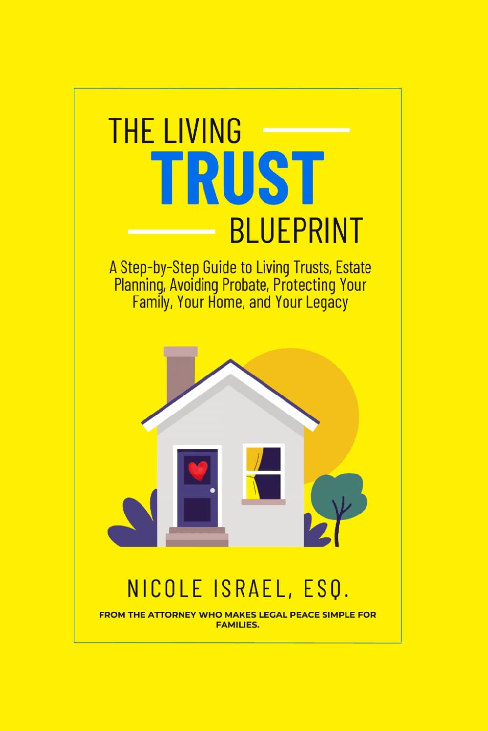 ler totalmente The Living Trust Blueprint: A Step-by-Step Guide to Living Trusts, Estate Planning, Avoiding Probate, Protecting Your Family, Your Home, and Your Legacy