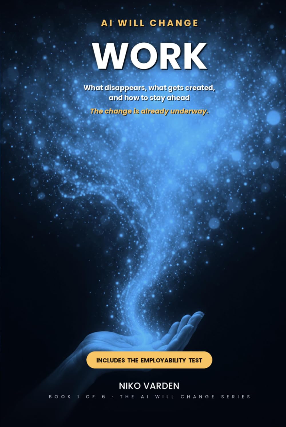 AI Will Change Work: What Disappears, What Gets Created, and How to Stay Ahead (The AI Will Change Series) baixar livro de graça