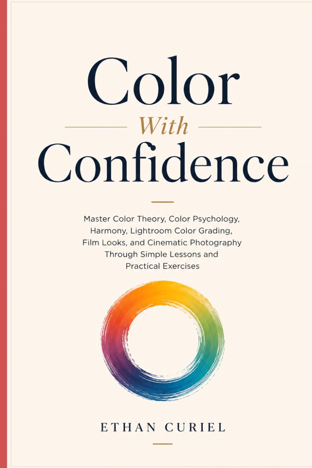 capítulo por capítulo baixar Color With Confidence: Master Color Theory, Color Psychology, Harmony, Lightroom Color Grading, Film Looks, and Cinematic Photography Through Simple Lessons and Practical Exercises