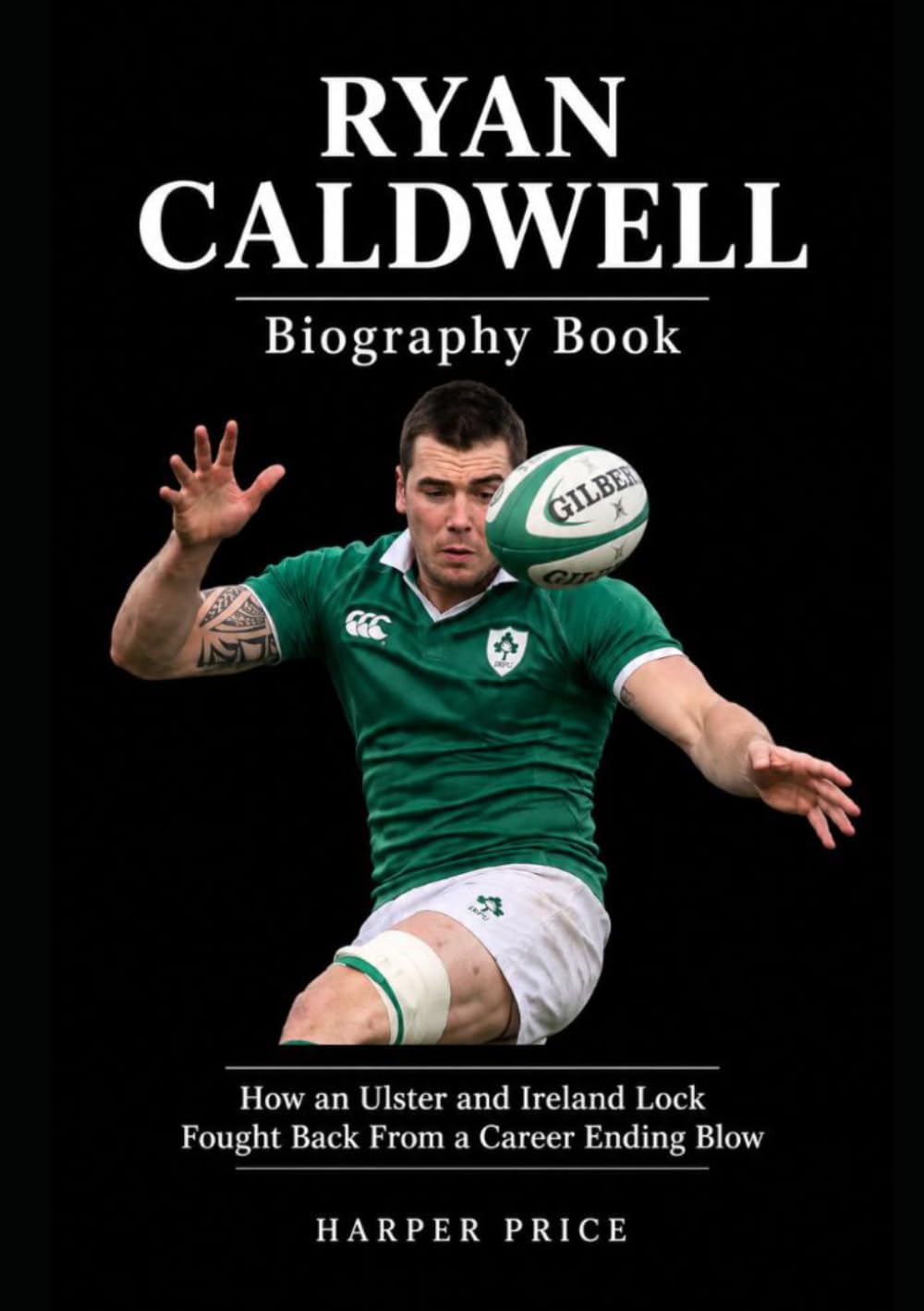 Ryan Caldwell Biography Book: How an Ulster and Ireland Lock Fought Back From a Career Ending Blow baixar o livro de graça