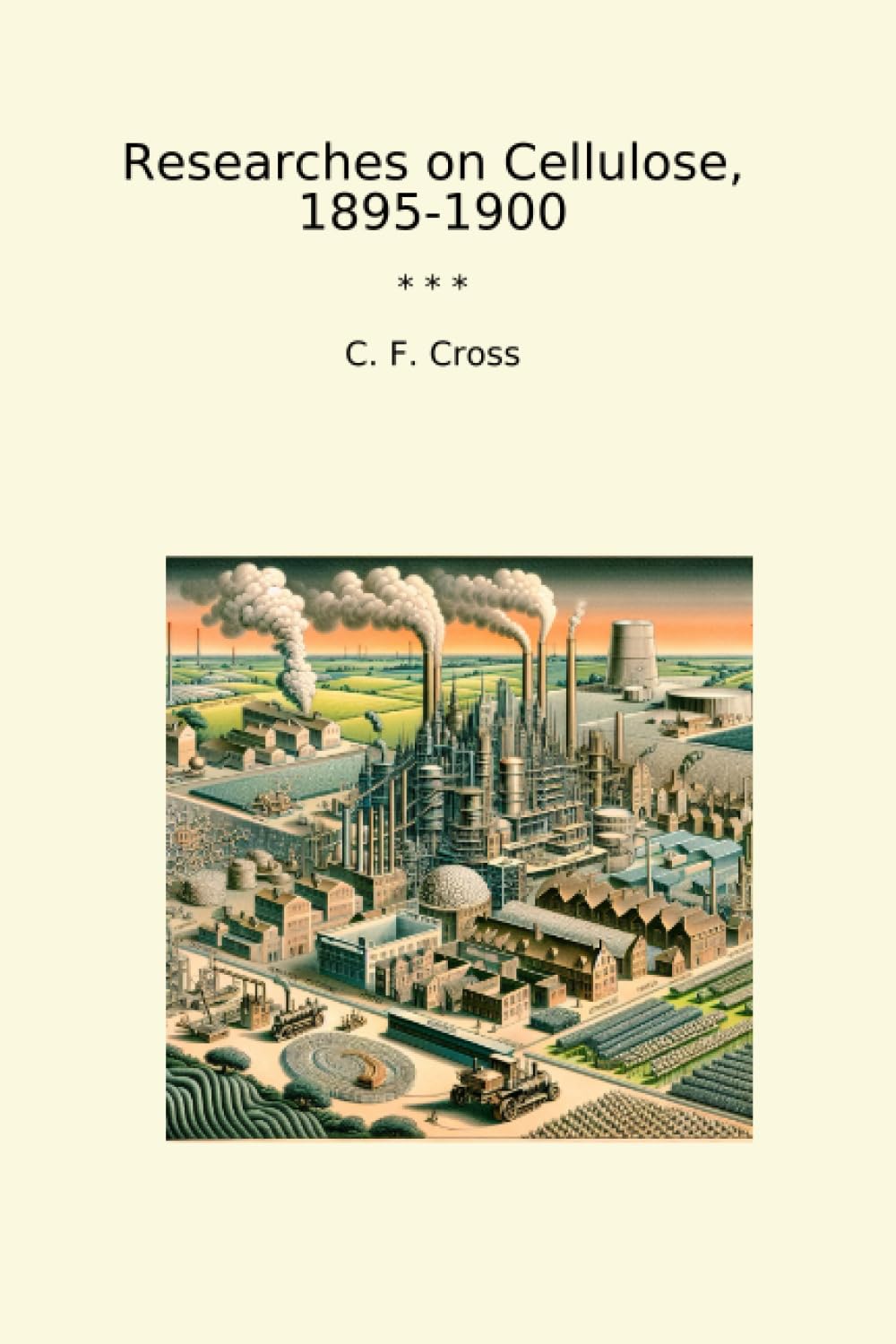 Researches on Cellulose, 1895-1900 (Classic Books)