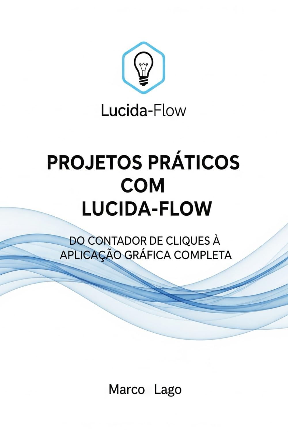 capítulo por capítulo baixar Construindo Aplicações Gráficas com Lucida-Flow: Do Terminal à Janela: Criando GUIs com Lucida-Flow (A Biblioteca Lucida-Flow) (Portuguese Edition)