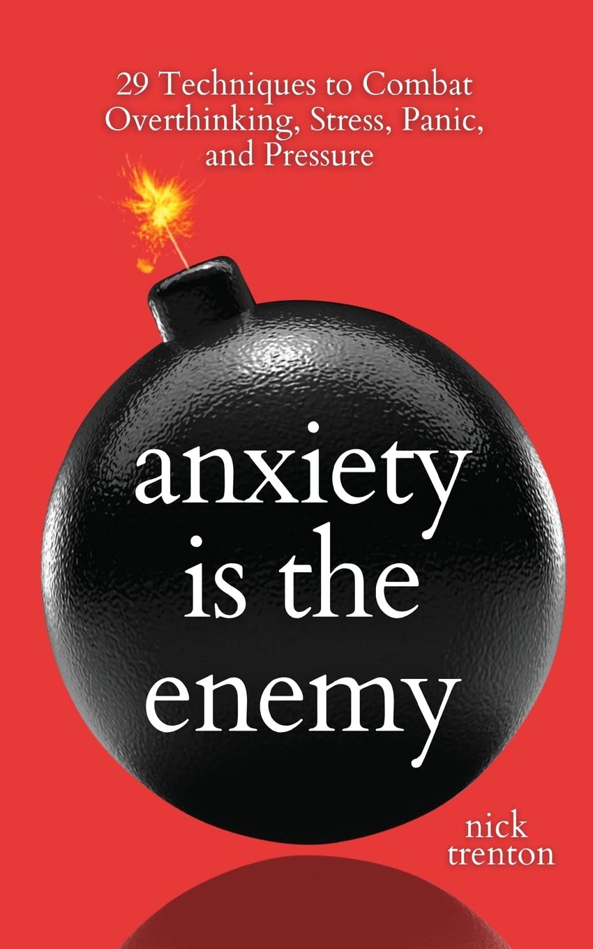 ler totalmente Anxiety is the Enemy: 29 Techniques to Combat Overthinking, Stress, Panic, and Pressure