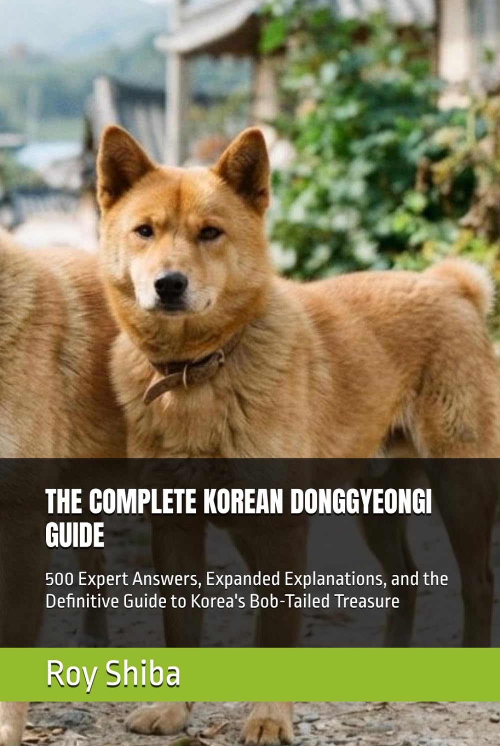 THE COMPLETE KOREAN DONGGYEONGI GUIDE: 500 Expert Answers, Expanded Explanations, and the Definitive Guide to Korea's Bob-Tailed Treasure (The Complete Dog Guide Series) baixar o livro de graça
