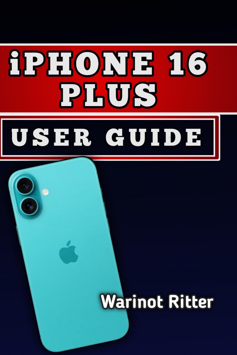 iPhone 16 Plus User Guide: Master Setup, Camera Controls, Privacy Settings, Customization, and Troubleshooting baixar livro de graça
