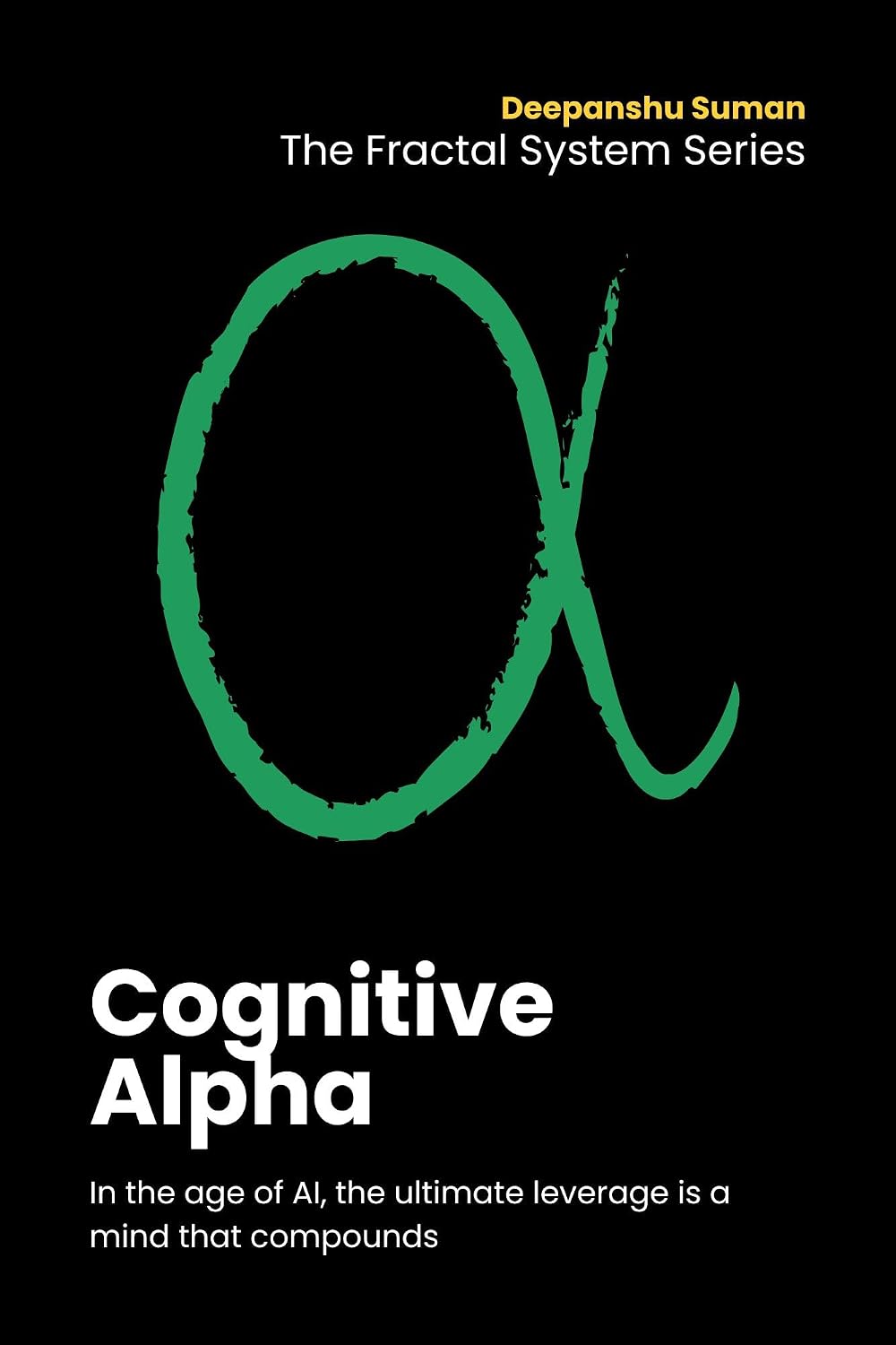 ler totalmente Cognitive Alpha: Stack Your Mental Models and AI for Maximum Edge (The Fractal System Series Book 3) (English Edition)