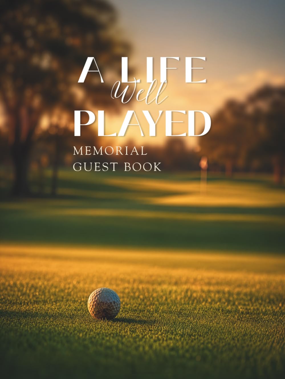 ler totalmente A Life Well Played: Golf Memorial Guest Book for Funeral Service and Celebration of Life — 2 Guests Per Page, Up to 186 Entries