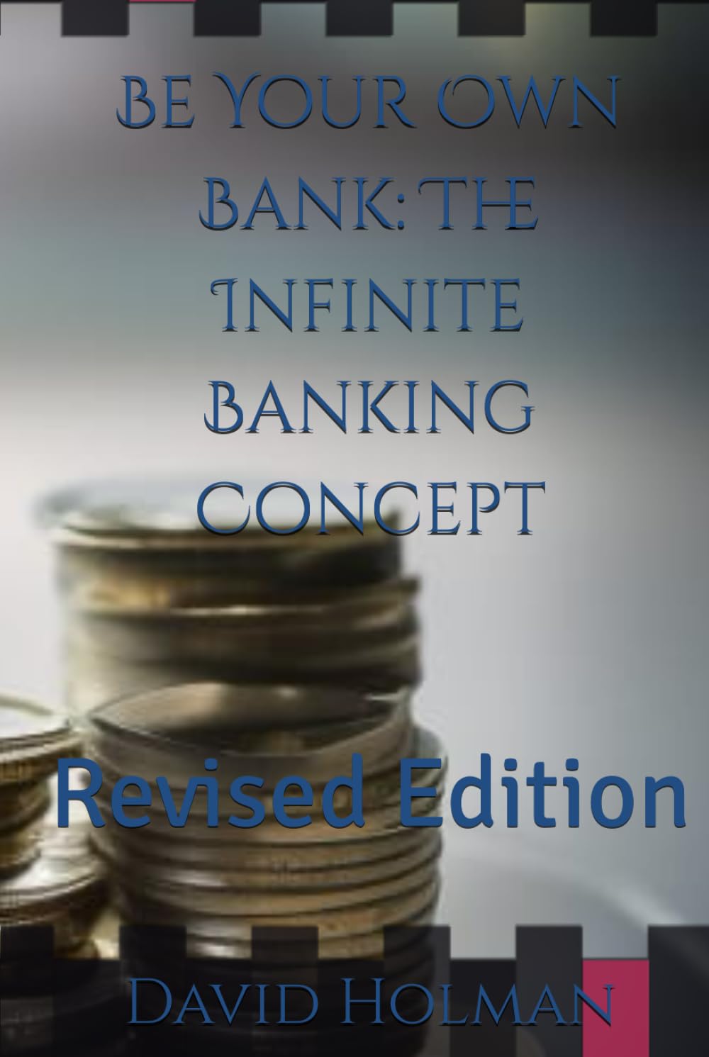capítulo por capítulo baixar Be Your Own Bank: The Infinite Banking Concept: Revised Edition (Financial independence series)