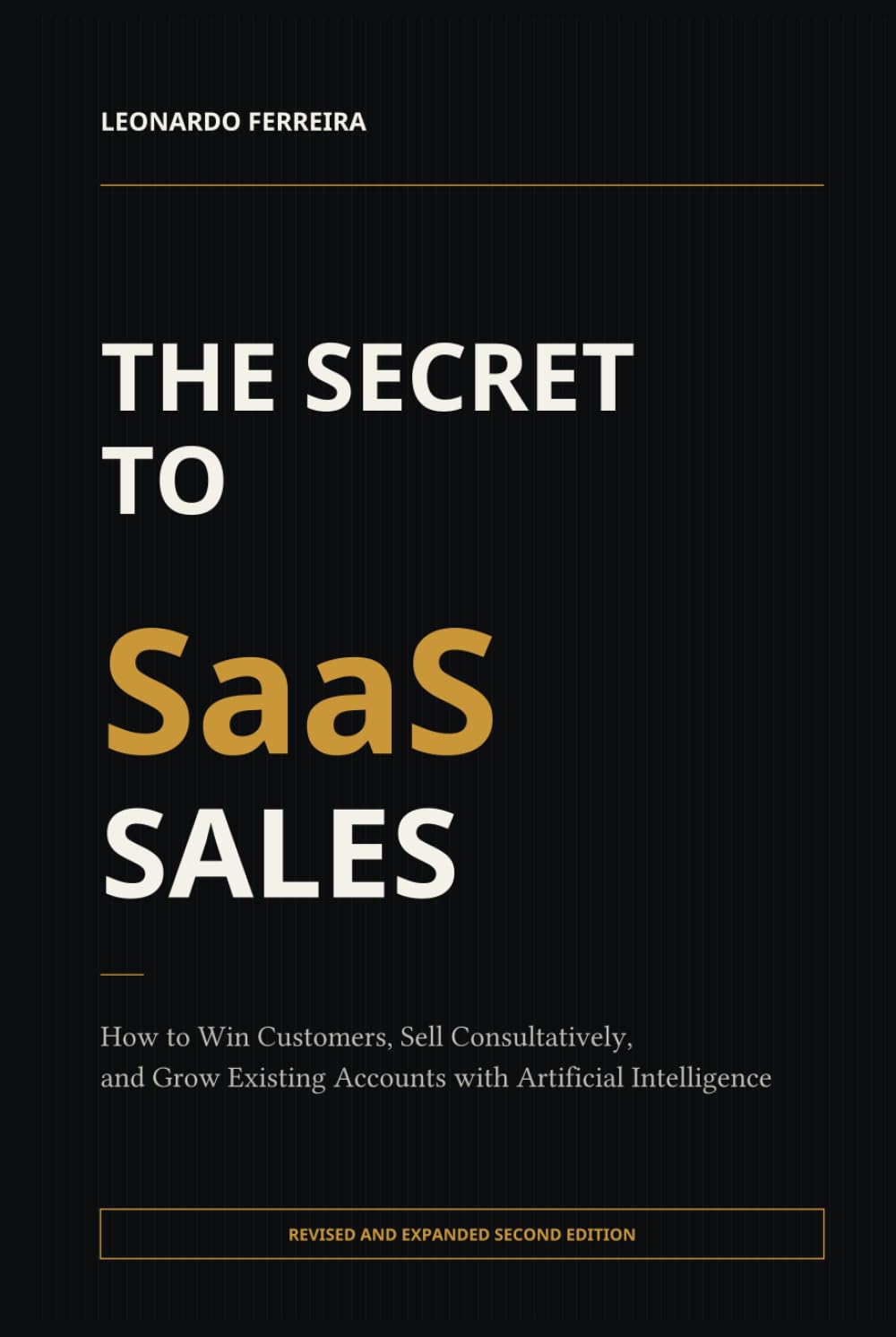 The Secret to SaaS Sales: How to Win Customers, Sell Consultatively, and Grow Existing Accounts with Artificial Intelligence baixar livro de graça