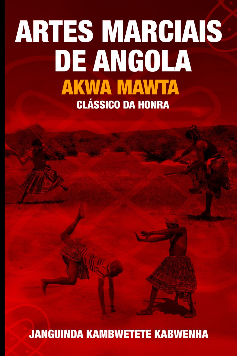 ARTES MARCIAIS DE ANGOLA: AKWA MAWTA - CLÁSSICO DA HONRA (Portuguese Edition) baixar livro de graça