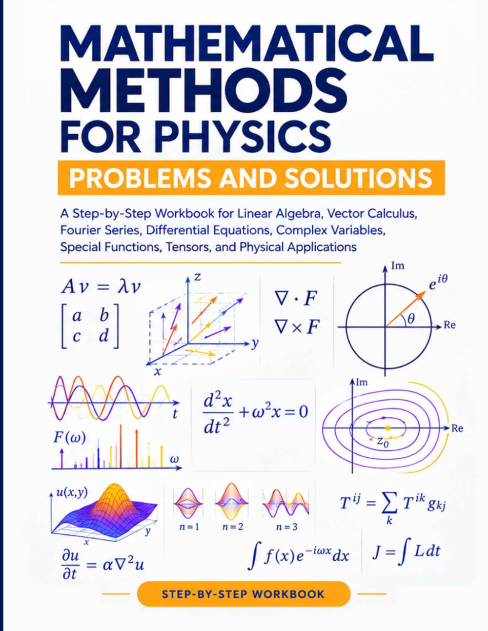 capítulo por capítulo baixar Mathematical Methods for Physics Problems and Solutions: A Step-by-Step Workbook for Linear Algebra, Vector Calculus, Fourier Series, Differential... Functions, Tensors, and Physical Applications