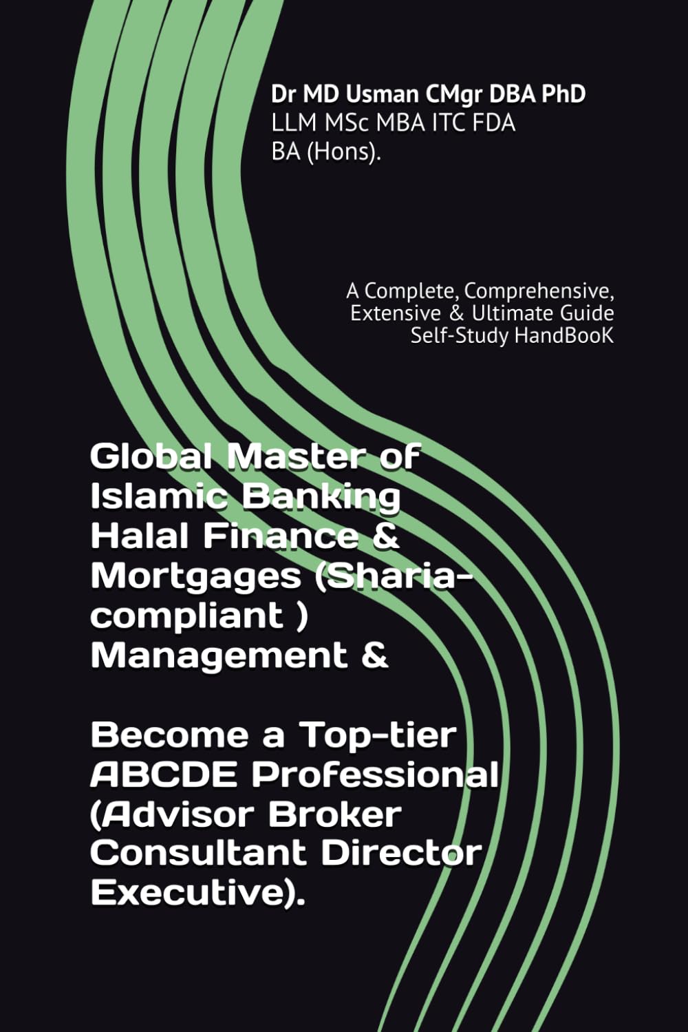 ler totalmente Global Master of Islamic Banking Halal Finance & Mortgages (Sharia-compliant ) Management & Become a Top-tier ABCDE Professional (Advisor Broker... & Ultimate Guide Self-Study HandBooK