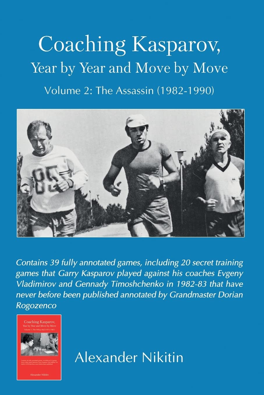 Coaching Kasparov, Year by Year and Move by Move, Volume II: The Assassin (1982-1990): 2 baixar livro de graça