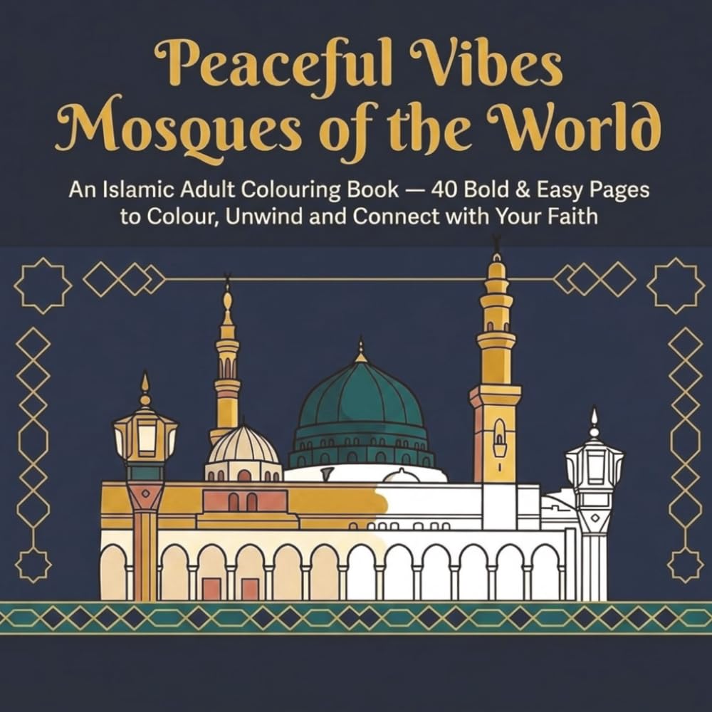 Peaceful Vibes: Mosques of the World: An Islamic Adult Colouring Book — 40 Bold & Easy Pages to Colour, Unwind and Connect with Your Faith baixar o livro de graça
