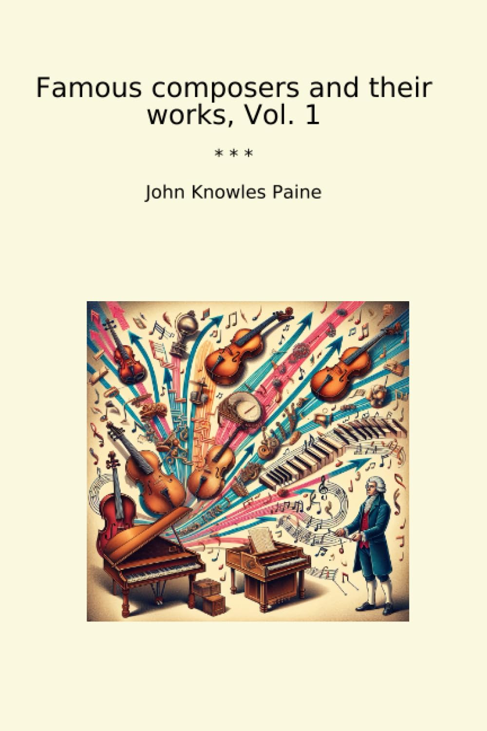 ler totalmente Famous composers and their works, Vol. 1 (Classic Books)