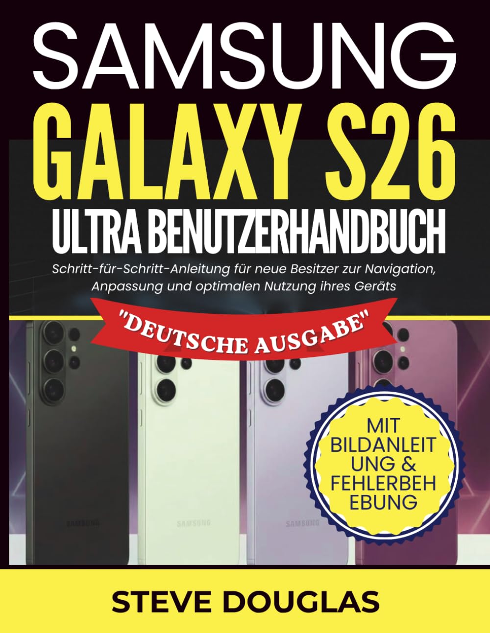 capítulo por capítulo baixar Samsung Galaxy S26 Ultra Benutzerhandbuch: Schritt-für-Schritt-Anleitung für neue Besitzer zur Navigation, Anpassung und optimalen Nutzung ihres... Operational User Guides) (German Edition)