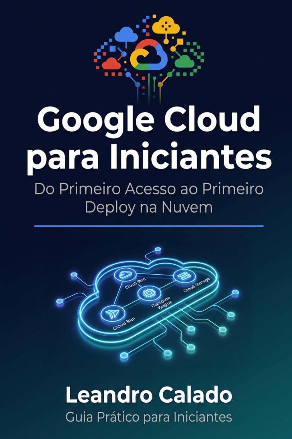 Google Cloud para Iniciantes: Do Primeiro Acesso ao Primeiro Deploy na Nuvem (Portuguese Edition) baixar livro de graça