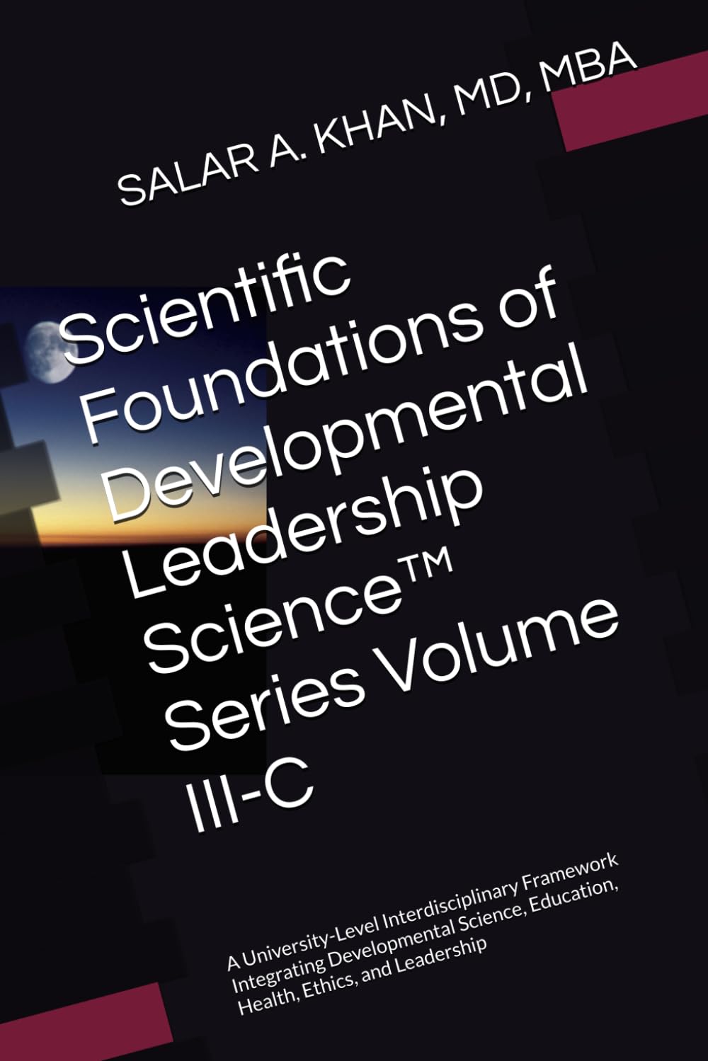 ler totalmente Scientific Foundations of Developmental Leadership Science™ Series Volume III-C: A University-Level Interdisciplinary Framework Integrating... Education, Health, Ethics, and Leadership