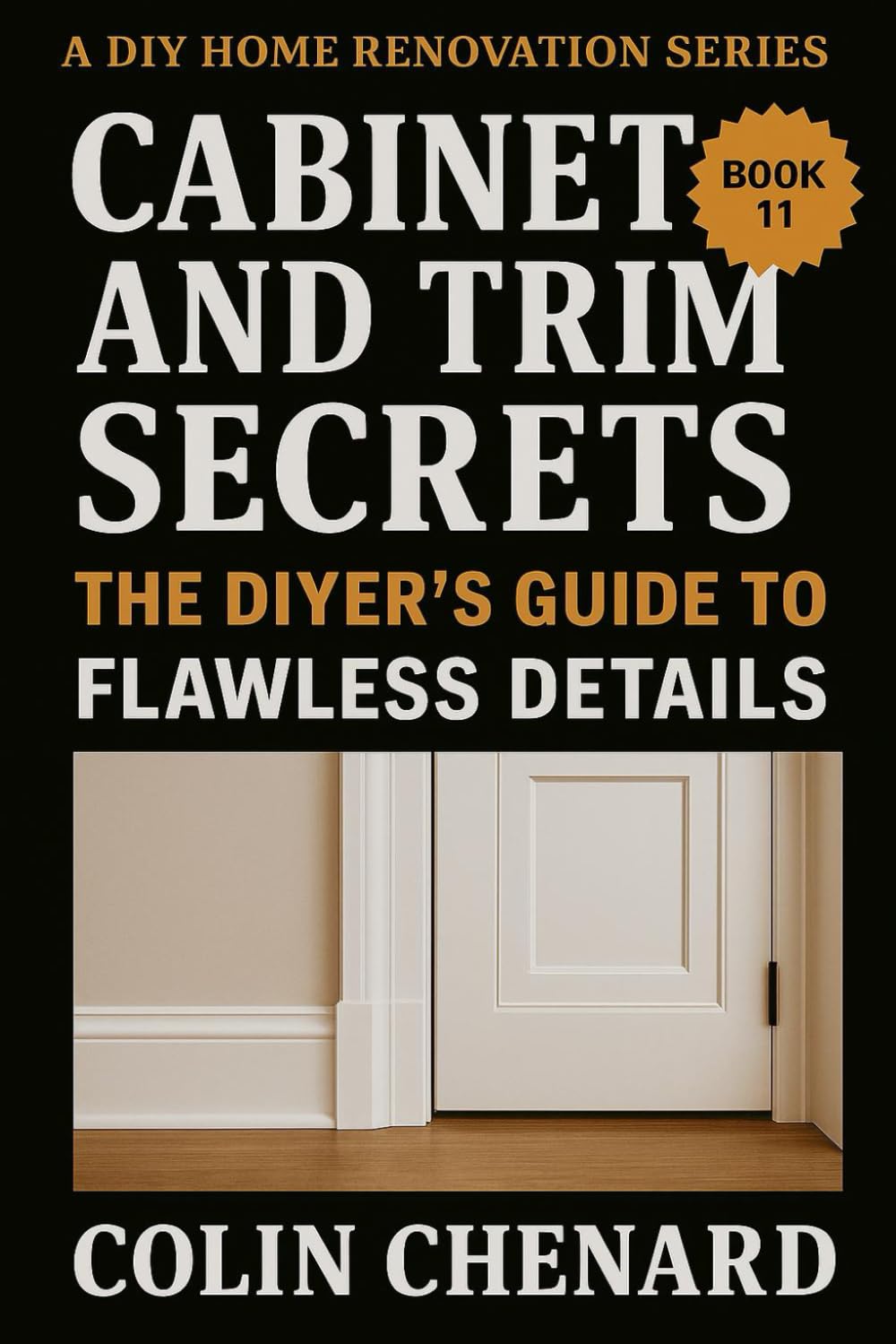 Cabinet and Trim Secrets: The DIYer's Guide to Flawless Details (A DIY Home Renovation Series) baixar o livro de graça