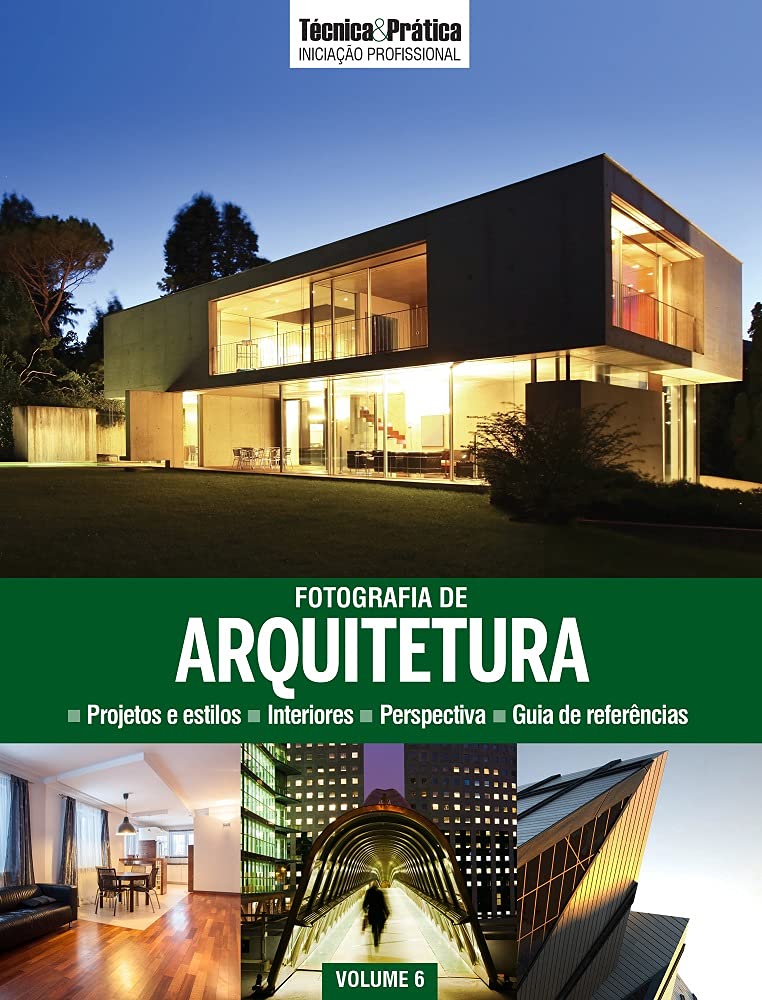 Coleção Técnica&Prática Iniciação Profissional Volume 6 . Fotografia de Arquitetura