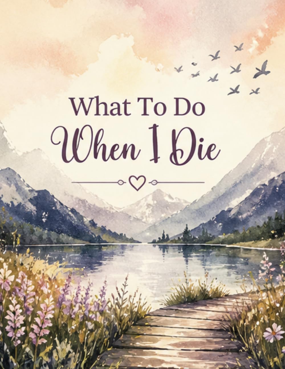ler totalmente What To Do When I Die: My Personal Affairs & Final Wishes Organizer – A Structured Guide for End-of-Life Planning and Important Instructions