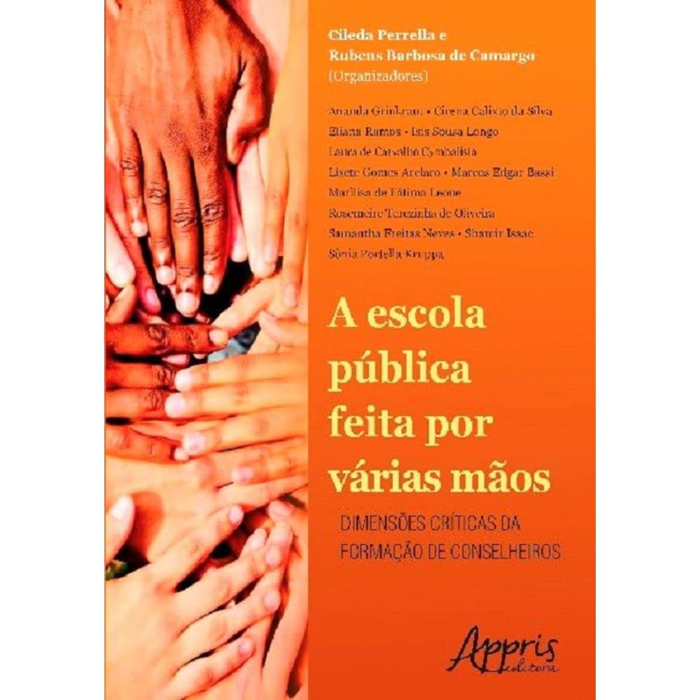 A Escola Pública Feita por Várias Mãos. Dimensões Críticas da Formação de Conselheiros baixar livro de graça