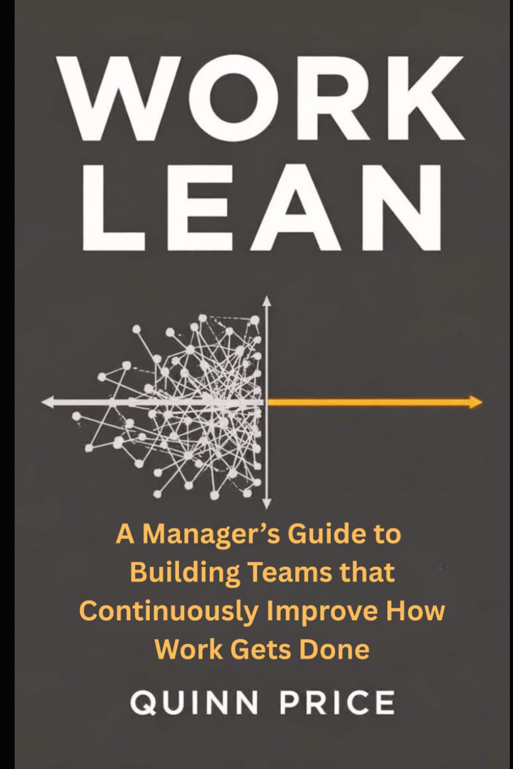 Work Lean: A Manager's Guide to Building Teams That Continuously Improve How Work Gets Done baixar livro de graça